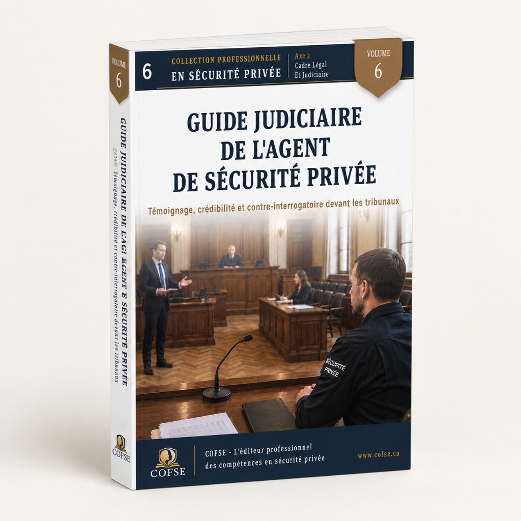 Volume 6 — Guide judiciaire de l’agent de sécurité privée